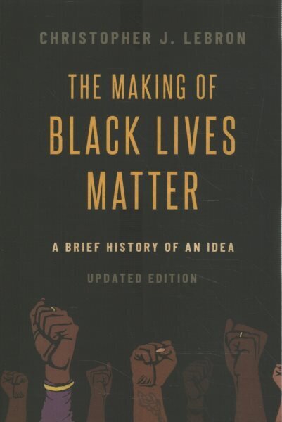 Making of Black Lives Matter: A Brief History of an Idea, Updated Edition cena un informācija | Vēstures grāmatas | 220.lv