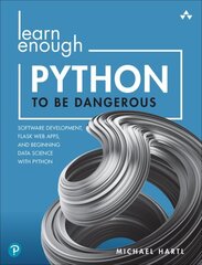 Learn Enough Python to Be Dangerous: Software Development, Flask Web Apps, and Beginning Data Science with Python цена и информация | Книги по экономике | 220.lv
