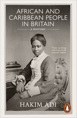 African and Caribbean People in Britain: A History cena un informācija | Vēstures grāmatas | 220.lv