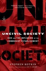 Uncivil Society: 1989 and the Implosion of the Communist Establishment cena un informācija | Vēstures grāmatas | 220.lv