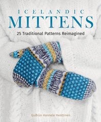 Icelandic Mittens: 25 Traditional Patterns Reimagined cena un informācija | Grāmatas par veselīgu dzīvesveidu un uzturu | 220.lv