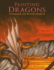 Painting Dragons: 5 Fearsome Step-by-Step Projects cena un informācija | Grāmatas par veselīgu dzīvesveidu un uzturu | 220.lv