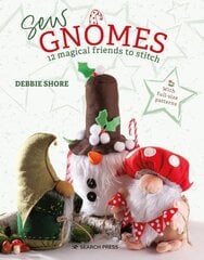 Sew Gnomes: 12 magical friends to stitch cena un informācija | Grāmatas par veselīgu dzīvesveidu un uzturu | 220.lv