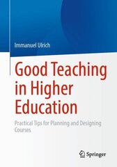 Good Teaching in Higher Education: Practical Tips for Planning and Designing Courses 1st ed. 2023 цена и информация | Книги по социальным наукам | 220.lv