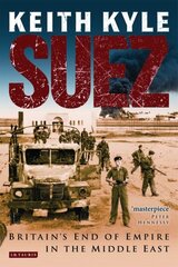 Suez: Britain's End of Empire in the Middle East цена и информация | Исторические книги | 220.lv
