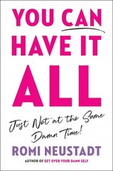 You Can Have It All, Just Not At The Same Damn Time: A Guide for Women Everywhere цена и информация | Книги по экономике | 220.lv