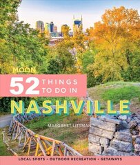 Moon 52 Things to Do in Nashville (First Edition): Local Spots, Outdoor Recreation, Getaways цена и информация | Путеводители, путешествия | 220.lv