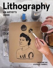 Lithography: An Artist Guide цена и информация | Книги об искусстве | 220.lv