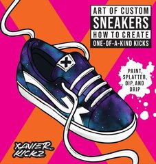 Art of Custom Sneakers: How to Create One-of-a-Kind Kicks; Paint, Splatter, Dip, Drip, and Color cena un informācija | Mākslas grāmatas | 220.lv