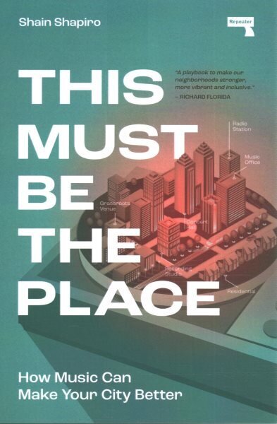 This Must Be the Place: How Music Can Make Your City Better New edition цена и информация | Mākslas grāmatas | 220.lv