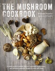 Mushroom Cookbook: A Cook's Guide to Edible Wild and Cultivated Mushrooms and Delicious Seasonal Recipes to Cook with Them цена и информация | Книги рецептов | 220.lv