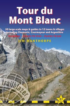 Tour du Mont Blanc Trailblazer Guide: 50 Large-Scale Maps & Guides to 12 Towns & Villages including Chamonix, Courmayeur and Argentiere 3rd Revised edition цена и информация | Путеводители, путешествия | 220.lv