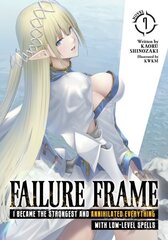 Failure Frame: I Became the Strongest and Annihilated Everything With Low-Level Spells (Light Novel) Vol. 7 цена и информация | Фантастика, фэнтези | 220.lv