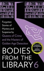 Bodies from the Library 6: Forgotten Stories of Mystery and Suspense by the Masters of the Golden Age of Detection cena un informācija | Fantāzija, fantastikas grāmatas | 220.lv