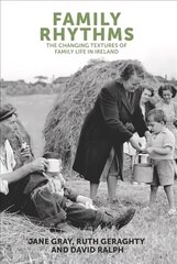 Family Rhythms: The Changing Textures of Family Life in Ireland cena un informācija | Sociālo zinātņu grāmatas | 220.lv