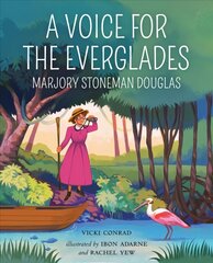 Voice for the Everglades: Marjory Stoneman Douglas цена и информация | Книги для подростков и молодежи | 220.lv