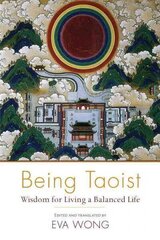 Being Taoist: Wisdom for Living a Balanced Life цена и информация | Духовная литература | 220.lv
