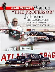Drag Racing's Warren The Professor Johnson: The Cars, People and Wins Behind His Pro Stock Success цена и информация | Путеводители, путешествия | 220.lv