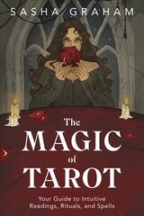 Magic of Tarot: Your Guide to Intuitive Readings, Rituals, and Spells цена и информация | Самоучители | 220.lv