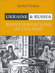 Ukraine and Russia: Representations of the Past цена и информация | Исторические книги | 220.lv