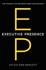 Executive Presence: The Missing Link Between Merit and Success cena un informācija | Ekonomikas grāmatas | 220.lv