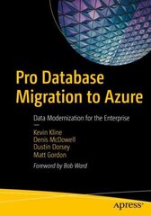 Pro Database Migration to Azure: Data Modernization for the Enterprise 1st ed. cena un informācija | Ekonomikas grāmatas | 220.lv