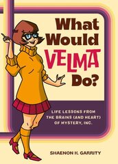 What Would Velma Do?: Life Lessons from the Brains (and Heart) of Mystery, Inc. cena un informācija | Fantāzija, fantastikas grāmatas | 220.lv