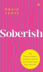 Soberish: The Science Based Guide to Taking Your Power Back from Alcohol 0th New edition цена и информация | Самоучители | 220.lv