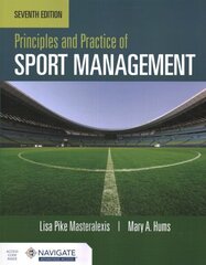 Principles and Practice of Sport Management 7th edition cena un informācija | Grāmatas par veselīgu dzīvesveidu un uzturu | 220.lv
