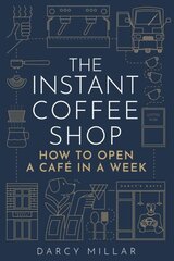 Instant Coffee Shop: How to Open a Cafe in a Week cena un informācija | Sociālo zinātņu grāmatas | 220.lv