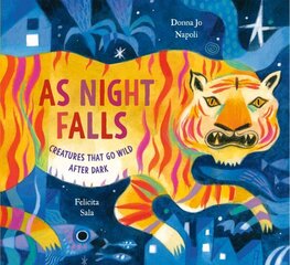 As Night Falls: Creatures That Go Wild After Dark цена и информация | Книги для подростков и молодежи | 220.lv