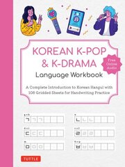 Korean K-Pop and K-Drama Language Workbook: An Introduction to the Hangul Alphabet and K-Pop and K-Drama Vocabulary - With 108 Lined and Gridded Pages for Notes and Handwriting Practice цена и информация | Пособия по изучению иностранных языков | 220.lv