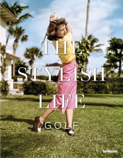 Stylish Life: Golf: The Stylish Life cena un informācija | Grāmatas par veselīgu dzīvesveidu un uzturu | 220.lv