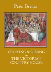 Cooking & Dining in the Victorian Country House цена и информация | Исторические книги | 220.lv