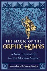 Magic of the Orphic Hymns: A New Translation for the Modern Mystic cena un informācija | Garīgā literatūra | 220.lv