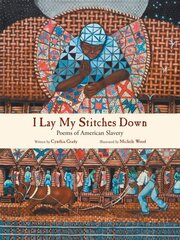 I Lay My Stitches Down: Poems of American Slavery цена и информация | Книги для подростков и молодежи | 220.lv