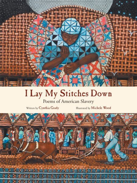 I Lay My Stitches Down: Poems of American Slavery цена и информация | Grāmatas pusaudžiem un jauniešiem | 220.lv