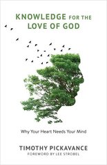 Knowledge for the Love of God: Why Your Heart Needs Your Mind cena un informācija | Garīgā literatūra | 220.lv