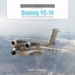 Boeing YC-14: US Air Force Experimental STOL Aircraft: US Air Force Experimental Stol Aircraft cena un informācija | Sociālo zinātņu grāmatas | 220.lv