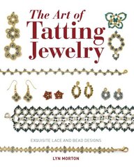 Art of Tatting Jewelry, The: Exquisite Lace and Bead Designs for All Occasions cena un informācija | Grāmatas par veselīgu dzīvesveidu un uzturu | 220.lv