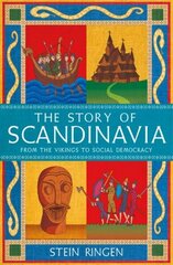 Story of Scandinavia: From the Vikings to Social Democracy cena un informācija | Vēstures grāmatas | 220.lv