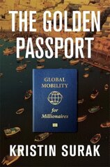 Golden Passport: Global Mobility for Millionaires cena un informācija | Sociālo zinātņu grāmatas | 220.lv