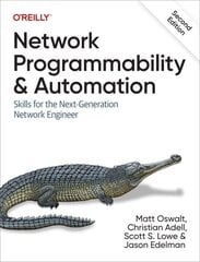 Network Programmability and Automation: Skills for the Next-Generation Network Engineer 2nd Revised edition cena un informācija | Ekonomikas grāmatas | 220.lv