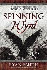 Spinning Wyrd: A Journey Through the Nordic Mysteries цена и информация | Самоучители | 220.lv