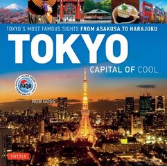 Tokyo - Capital of Cool: Tokyo's Most Famous Sights from Asakusa to Harajuku cena un informācija | Ceļojumu apraksti, ceļveži | 220.lv