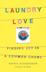 Laundry Love: Finding Joy in a Common Chore цена и информация | Книги о питании и здоровом образе жизни | 220.lv