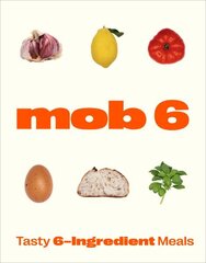 Mob 6: Tasty 6-Ingredient Meals: Tasty 6-Ingredient Meals cena un informācija | Pavārgrāmatas | 220.lv