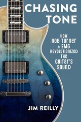 Chasing Tone: How Rob Turner and EMG Revolutionized the Guitar's Sound cena un informācija | Mākslas grāmatas | 220.lv