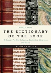 Dictionary of the Book: A Glossary for Book Collectors, Booksellers, Librarians, and Others 2nd Edition цена и информация | Энциклопедии, справочники | 220.lv
