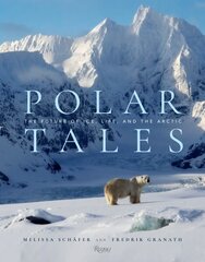Polar Tales: Future of Ice, Life, and the Arctic, The cena un informācija | Mākslas grāmatas | 220.lv
